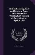 Cover-Bild zum Titel 'British Forestry, Past and Future; a Paper Read Before the Worshipful Company of Carpenters, on April 4, 1917' von 'William Somerville'