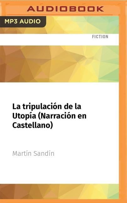 La Tripulación de la Utopía (Narración En Castellano) - Miguel Sandín