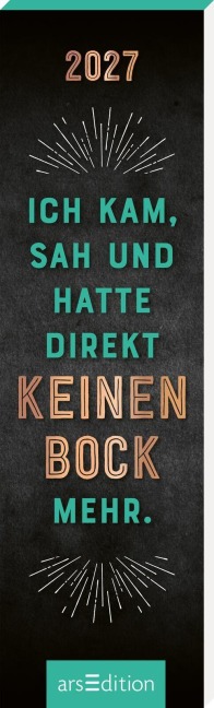 Lesezeichenkalender Ich kam, sah und hatte direkt keinen Bock mehr. 2027 - 