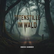 Cover-Bild zum Titel 'Totenstille im Wald' von 'Dnkss Summer'