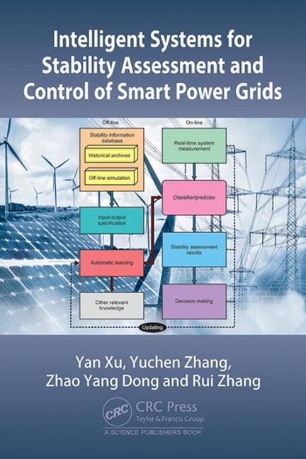 Intelligent Systems for Stability Assessment and Control of Smart Power Grids - Yan Xu, Rui Zhang, Yuchen Zhang, Zhao Yang Dong