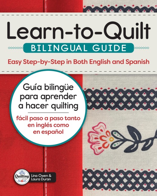 Learn-to-Quilt Bilingual Guide/Guía bilingüe para aprender a hacer quilting - Lina Owen, Laura Raquel Duran