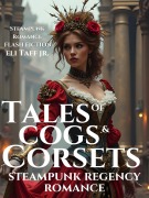 Cover-Bild zum Titel 'Tales of Cogs & Corsets (The Dorchester Chronicles, #1)' von 'Eli Taff'