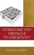 Cover-Bild zum Titel 'Overcome Any Obstacle to Creativity' von 'Tony McCaffrey'