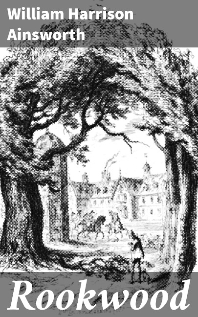 Rookwood - William Harrison Ainsworth