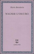 Cover-Bild zum Titel 'Wagner l'oscuro' von 'Mario Bortolotto'