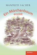 Cover-Bild zum Titel 'Ein Märchenbaum erzählt' von 'Manfred Sacher'