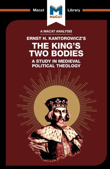 An Analysis of Ernst H. Kantorwicz's The King's Two Bodies - Simon Thomson