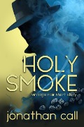 Holy Smoke (Vintage noir short story mysteries, #1) - Jonathan Call