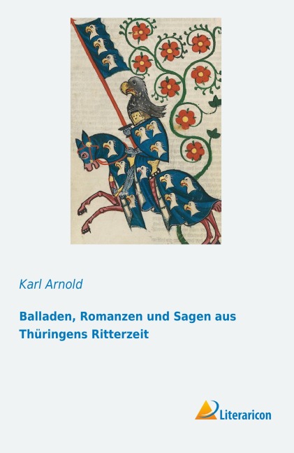 Balladen, Romanzen und Sagen aus Thüringens Ritterzeit - Karl Arnold