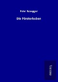 Cover-Bild zum Titel 'Die Försterbuben' von 'Peter Rosegger'