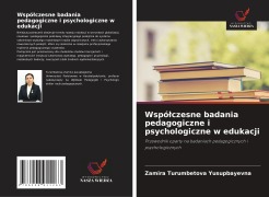Cover-Bild zum Titel 'Wspó¿czesne badania pedagogiczne i psychologiczne w edukacji' von 'Zamira Turumbetova Yusupbayevna'