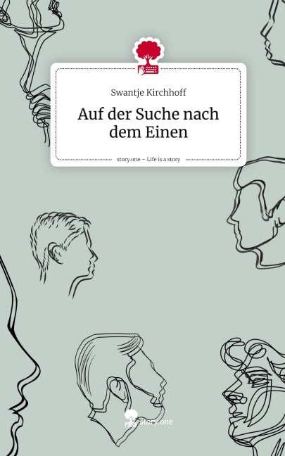 Auf der Suche nach dem Einen. Life is a Story - story.one - Swantje Kirchhoff
