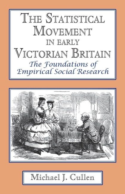 The Statistical Movement in Early Victorian Britain - Michael J Cullen