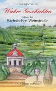Cover-Bild zum Titel 'Wahre Geschichten entlang der Sächsischen Weinstraße' von 'Heike Hentschel'
