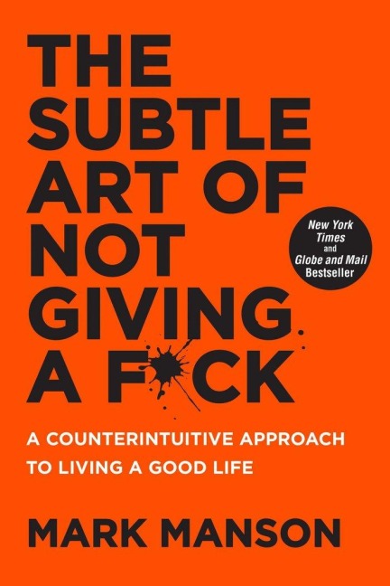 The Subtle Art of Not Giving a F*ck - Mark Manson