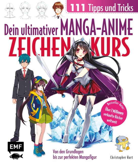 Dein ultimativer Manga-Anime-Zeichenkurs - 111 Tipps und Tricks - Von den Grundlagen bis zur perfekten Mangafigur - Christopher Hart