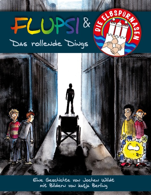 Flupsi und die Elbspürnasen - Das rollende Dings - Jochen Wildt