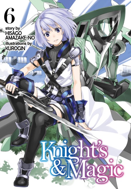 Knight's & Magic: Volume 6 (Light Novel) - Hisago Amazake-no