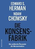 Cover-Bild zum Titel 'Die Konsensfabrik' von 'Edward S. Herman, Noam Chomsky, Uwe Krüger, Holger Pötzsch, Florian Zollmann'
