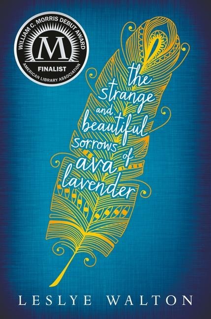The Strange and Beautiful Sorrows of Ava Lavender - Leslye Walton