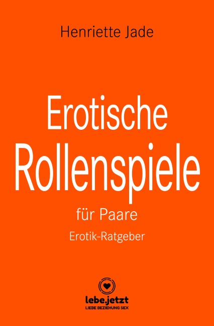 Erotische Rollenspiele für Paare | Erotischer Ratgeber - Henriette Jade