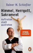 Himmel - Herrgott - Sakrament - Rainer M. Schießler