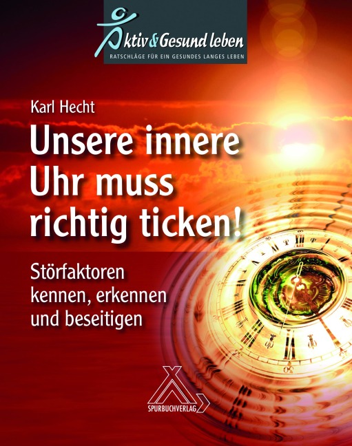 Unsere innere Uhr muss richtig ticken! - Karl Hecht