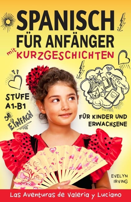 Spanisch für Anfänger mit Kurzgeschichten: Spanisch Lernen Einfach und Schnell für Kinder und Erwachsene Stufe A1 B1 (Spanisch lernen mit Valeria und Luciano, #1) - Evelyn Irving