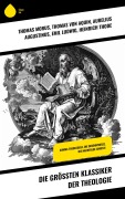 Die größten Klassiker der Theologie - Thomas Morus, Thomas von Aquin, Aurelius Augustinus, Emil Ludwig, Heinrich Thode