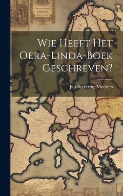 Wie Heeft Het Oera-linda-boek Geschreven? - Jan Beckering Vinckers