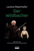Cover-Bild zum Titel 'Der Wildbacher (Roman)' von 'Lorenz Maierhofer'