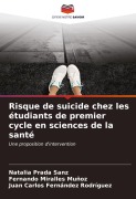 Cover-Bild zum Titel 'Risque de suicide chez les étudiants de premier cycle en sciences de la santé' von 'Natalia Prada Sanz, Fernando Miralles Muñoz, Juan Carlos Fernández Rodríguez'