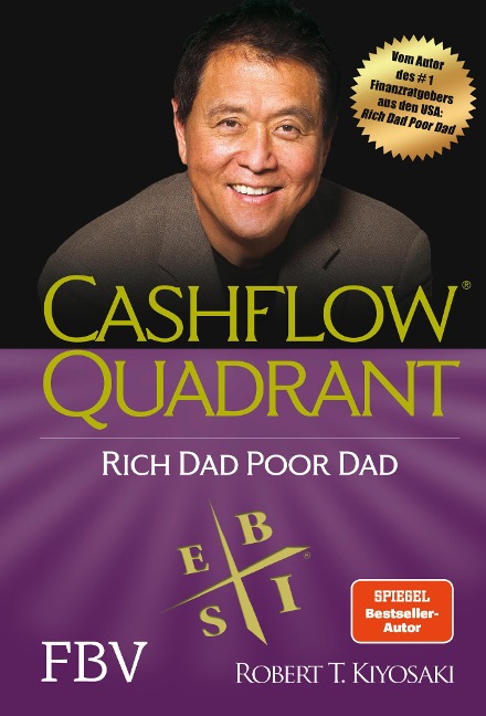 Cashflow Quadrant: Rich dad poor dad - Robert T. Kiyosaki