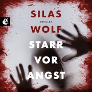 Cover-Bild zum Titel 'Starr vor Angst' von 'Silas Wolf'