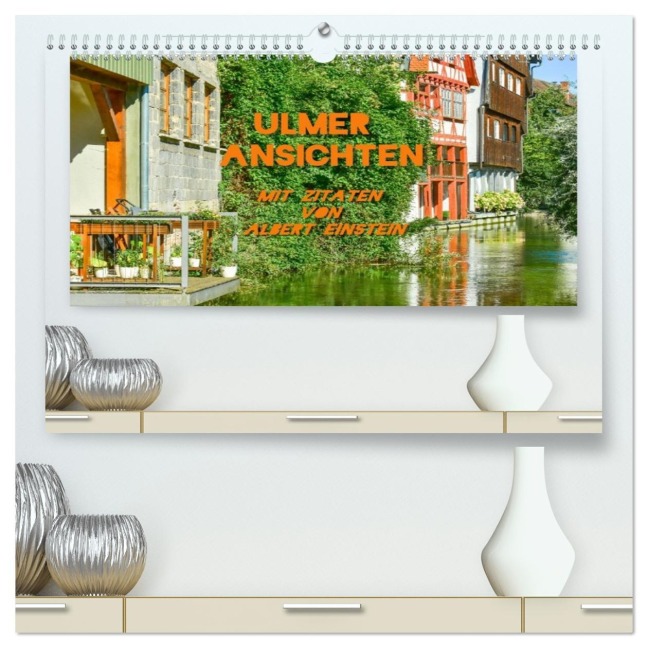 Ulmer Ansichten mit Zitaten von Albert Einstein (hochwertiger Premium Wandkalender 2026 DIN A2 quer), Kunstdruck in Hochglanz - Bettina Hackstein