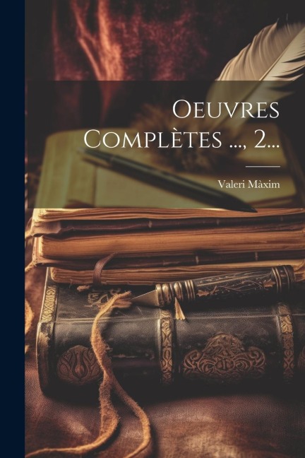 Oeuvres Complètes ..., 2... - Valeri Màxim