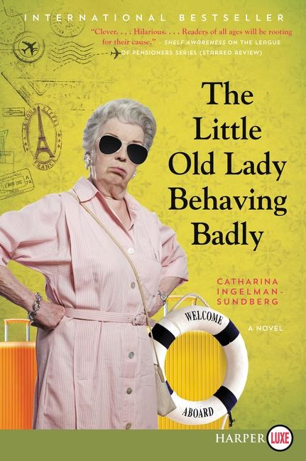The Little Old Lady Behaving Badly - Catharina Ingelman-Sundberg