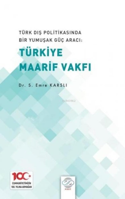 Türk Dis Politikasinda Bir Yumusak Güc Araci Türk Maarif Vakfi - S. Emre Karsli