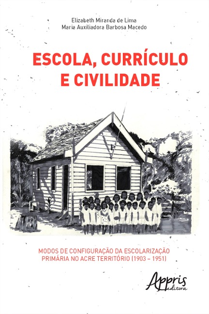 Escola, Currículo e Civilidade - Elizabeth Miranda de Lima, Maria Auxiliadora Barbosa Macedo