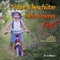 Cover-Bild zum Titel 'Nähre und beschütze Dein inneres Kind' von 'Ute Kretzschmar, Farino Peter Neuber'