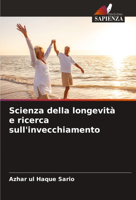 Scienza della longevità e ricerca sull'invecchiamento - Azhar Ul Haque Sario
