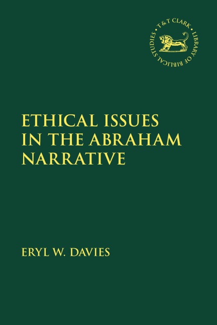 Ethical Issues in the Abraham Narrative - Eryl W Davies