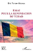 Cover-Bild zum Titel 'Essai pour la refondation du Tchad' von 'Eric Topona Mocnga'
