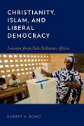 Cover-Bild zum Titel 'Christianity, Islam, and Liberal Democracy' von 'Robert A. Dowd'