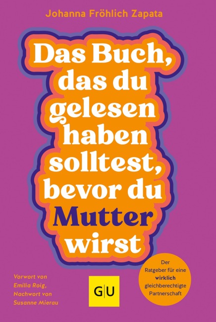Das Buch, das du gelesen haben solltest, bevor du Mutter wirst - Johanna Fröhlich Zapata, Petra Müller