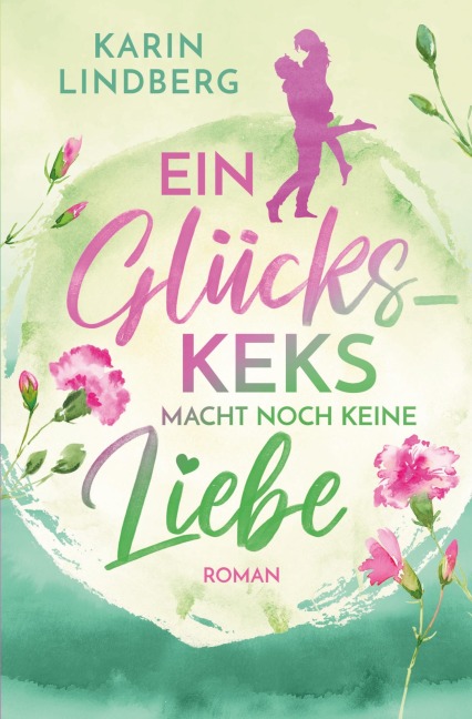 Ein Glückskeks macht noch keine Liebe - Karin Lindberg