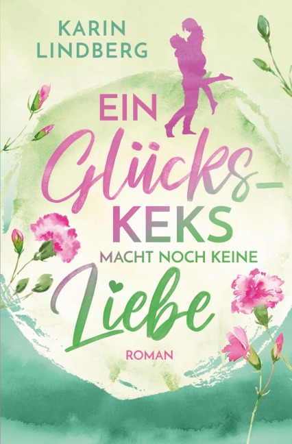 Ein Glückskeks macht noch keine Liebe - Karin Lindberg