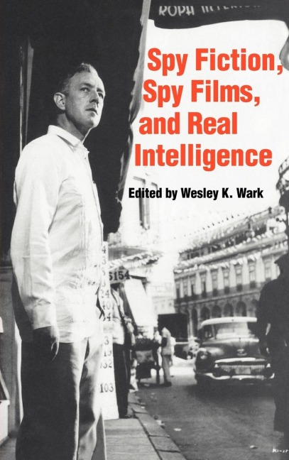 Spy Fiction, Spy Films and Real Intelligence - 