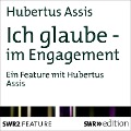 Ich glaube - im Engagement - Hubertus Assis